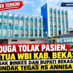 Diduga Tolak Pasien, Ketua WBI Kab.Bekasi Desak Dinkes dan Bupati Bekasi Tindak Tegas RS Annisa